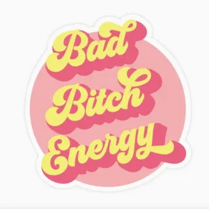 Bad B*tch Energy Sticker