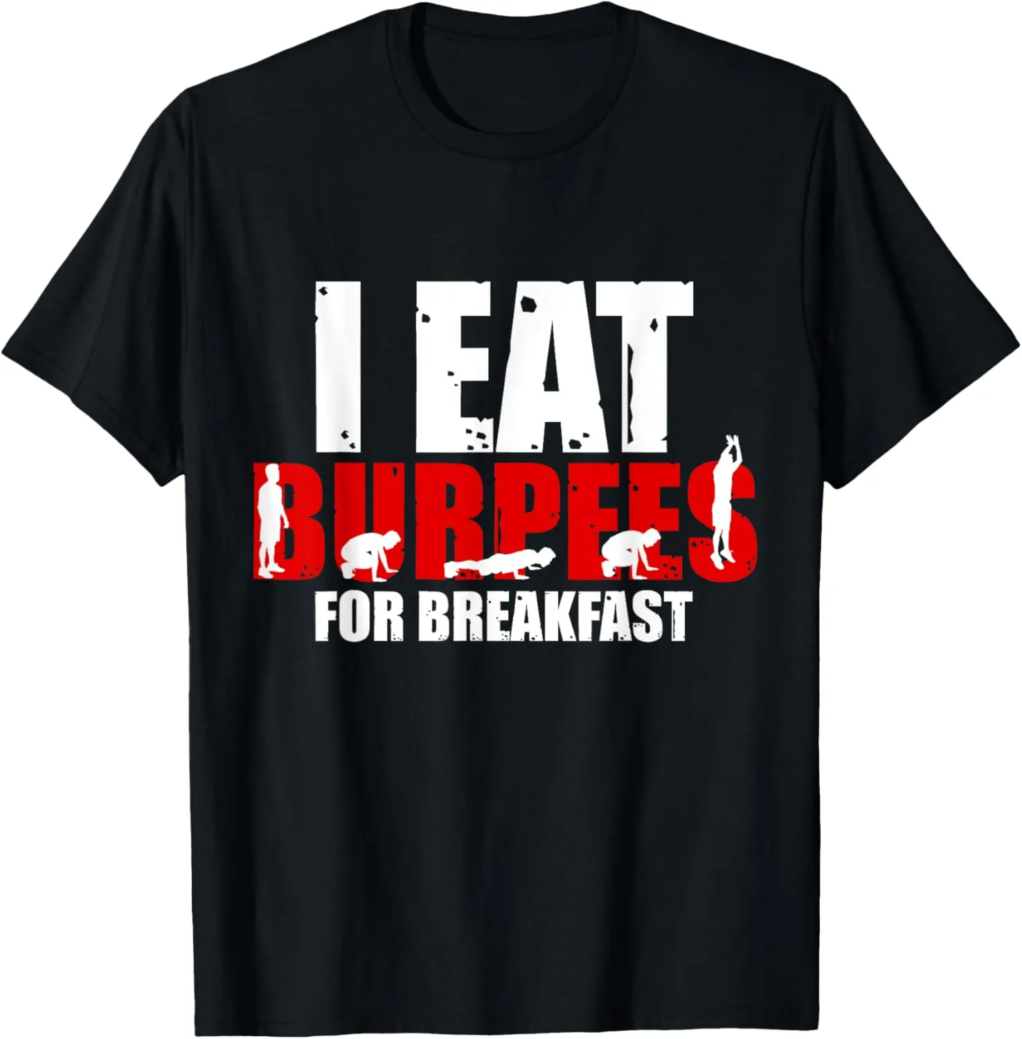 I Eat Burpees for Breakfast funny workout T-Shirt