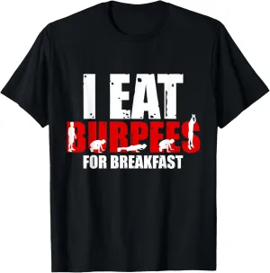 I Eat Burpees for Breakfast funny workout T-Shirt