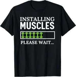 Installing Muscles Please Wait Funny Workout Gym T-Shirt